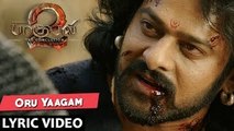 Oru Yaagam Full Song With Lyrics - Baahubali 2 Tamil Songs | Prabhas, Rana, Anushka