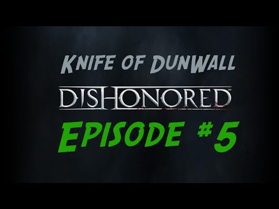 Dishonored Gameplay Walkthough - Knife Of Dunwall DLC Episode 5