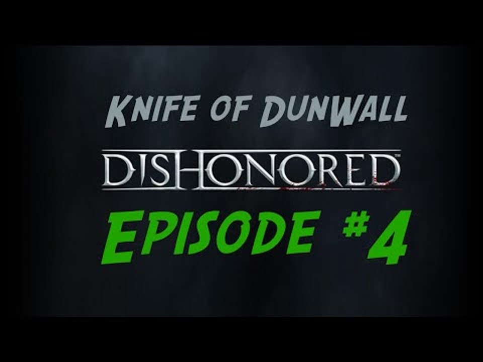 Dishonored Gameplay Walkthough - Knife Of Dunwall DLC Episode 4
