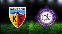 Kayserispor 1-4 Osmanlıspor FK maç özeti 09.04.2017