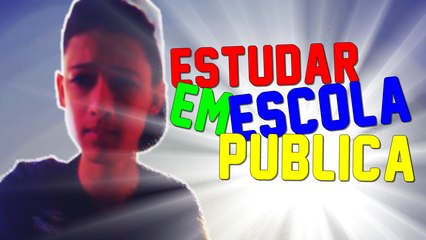 ESTUDAR EM ESCOLA PUBLICA