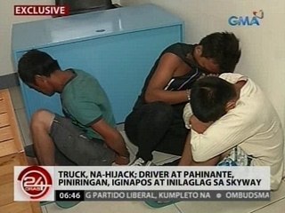 24Oras: Exclusive: Truck, na-hijack; driver at pahinante, inilaglag sa skyway