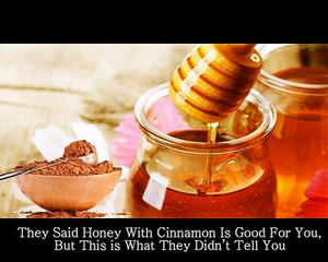 They Said Honey With Cinnamon Is Good For You, But This is What They Didn’t Tell You