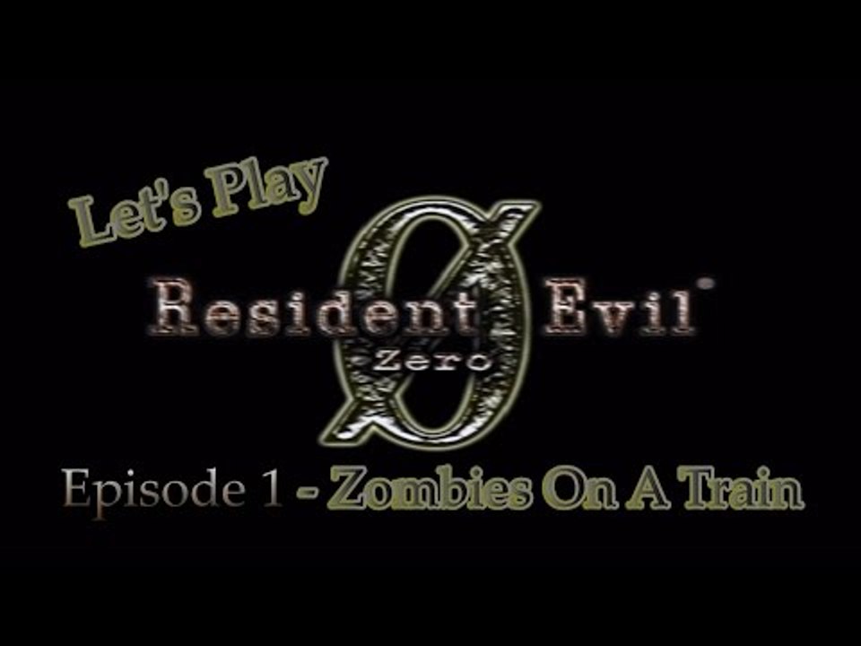 Let's Play Resident Evil Zero Remake - Episode 1 - Zombies On A Train