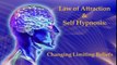 Law of Attraction & Self Hypnosis  Changing Limiting Beliefs