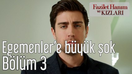 Fazilet Hanım ve Kızları 3. Bölüm Egemenler'e Büyük Şok