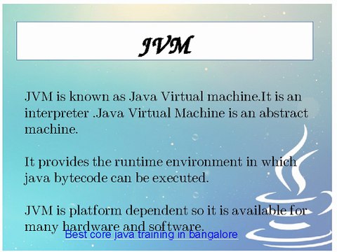 JVM, JRE and Javac are the main part for the java program