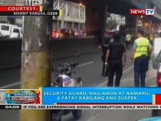 BP: Security guard, nag-amok at namaril, 2 patay kabilang ang suspek