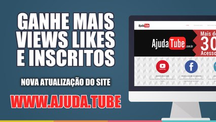 GANHE MAIS VIEWS LIKES E INSCRITOS - AjudaTube.com.br