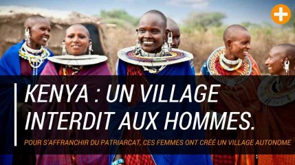 Kenya : un village interdit aux hommes.