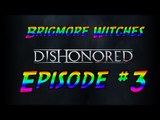Dishonored - Brigmore Witches - Episode # 3 (Alienware 17 Gameplay)