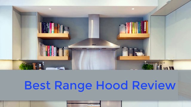 Top 5 Best Range Hood - 2017 | Best Range Hood Review