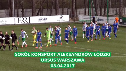 Sokół KONSPORT Aleksandrów Łódzki - Ursus Warszawa 08.04.2017 - SKRÓT