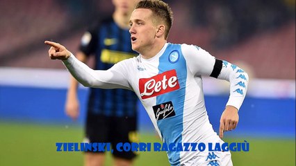 Zielinski, corri ragazzo laggiù