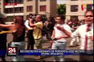 Caso José Yactayo: reconstruyen asesinato del periodista