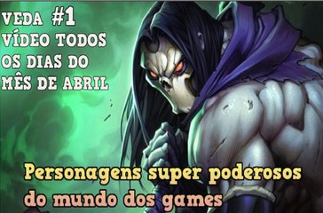 VEDA 1 - Personagens super poderosos do mundo dos games