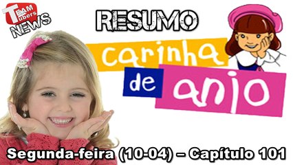 Carinha de Anjo - Resumo - Segunda-feira (10-04) – Capítulo 101