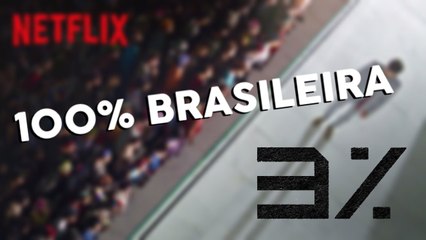3% - A PRODUÇÃO BRASILEIRA NETFLIX