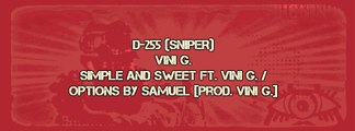 D-255-Vini G. Simple and Sweet ft. Vini G. / Options By Samuel [Prod. Vini G.]