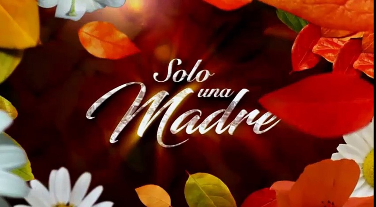 SOLO UNA MADRE 10/04/2017 CAPITULO COMPLETO 2/4