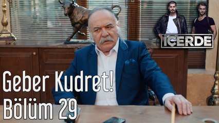 İçerde 29. Bölüm Geber Kudret!
