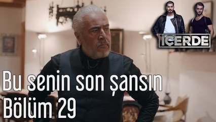İçerde 29. Bölüm Bu Senin Son Şansın