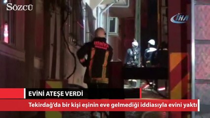 Eşini bulamayınca evini ateşe verdi