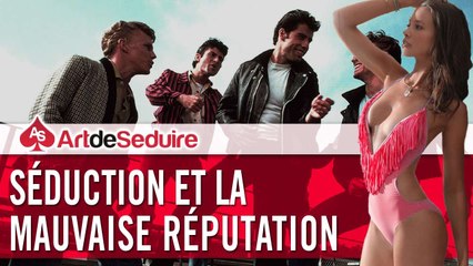 Séduction - la mauvaise réputation