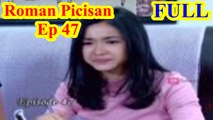 Roman Picisan Episode 47, 11/04/2017 ~ Roman Picisan Ep 47 (FULL)