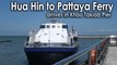 Hua Hin to Pattaya Ferry arrives in Khao Takiab Pier