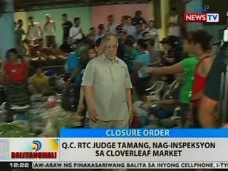 BT: QC RTC Judge Tamang, nag-inspeksyon sa Cloverleaf Market