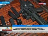 BT: Dalawang lalaking nahulihan ng matataas na kalibre ng armas, arestado