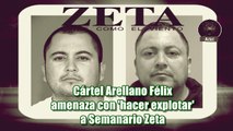 Miembro del Cártel Arellano Félix dice que hará estallar el Semanario Zeta