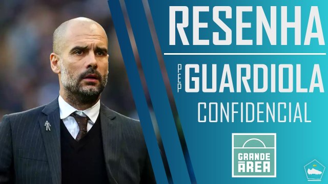 PEP GUARDIOLA CONFIDENCIAL - EDITORA GRANDE ÁREA | RESENHA - PAIXÃO POR CHUTEIRAS