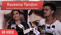 Raveena Tandon Speaks on Women Issue in Interview for Maatr