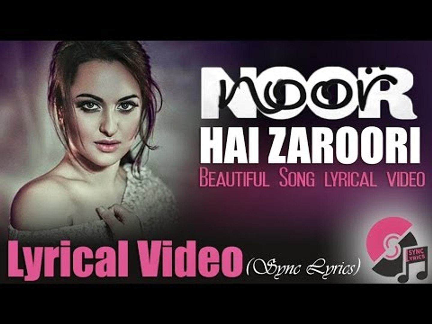 Hai Zaroori Video Song - NOOR - Sonakshi Sinha - Prakriti Kakar - Amaal Mallik