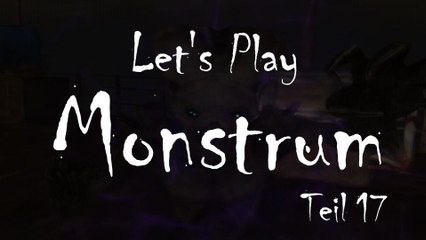 Let's Play "Monstrum", Teil 17: Ich bin nicht hier!