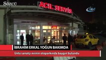 İbrahim Erkal Yoğun Bakıma Alındı