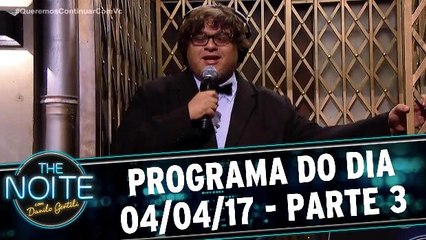 The Noite - 04.04.17 - Parte 3