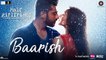 Baarish - Half Girlfriend - Arjun Kapoor & Shraddha Kapoor - Ash King & Shashaa Tirupati