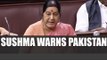 Pakistan to face serious Consequences if Kulbhushan Jadhav is Executed : Sushma Swaraj