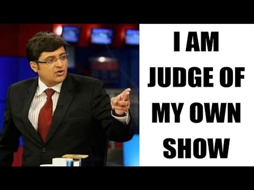 Arnab Goswami says, I am the only judge, jury & executioner of my show | Oneindia News