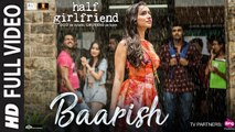 Baarish (Full Video) Half Girlfriend | Arjun Kapoor & Shraddha Kapoor | New Song 2017 HD