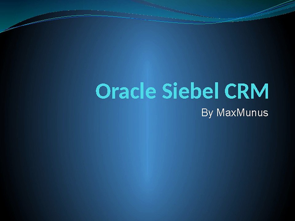 Oracle_Siebel_CRM Online Training By MaxMunus