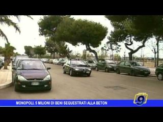 Monopoli |  5 milioni di beni sequestrati alla Beton