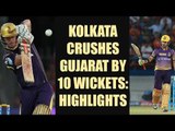 IPL 10: Kolkata crushes Gujarat by 10 wickets, Gautam Gambhir, Lynn shine | Oneindia News