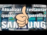 Como atualizar ou restaurar qualquer smartphone e tablet Samsung pra qualquer versão do Android!