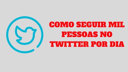 Como Seguir Mil Pessoas por Dia no Twitter