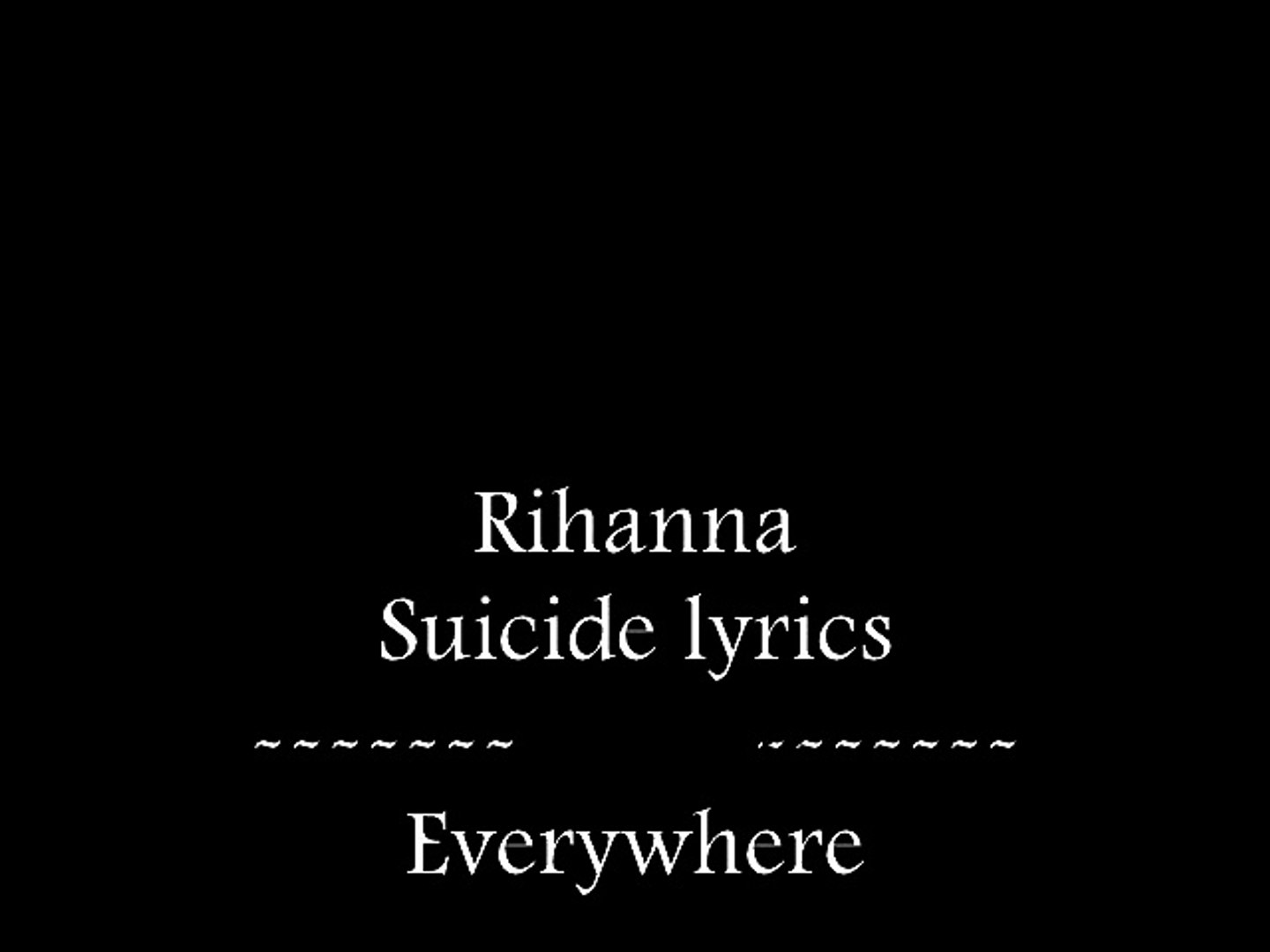 Rihanna - Suicide Lyrics - video Dailymotion