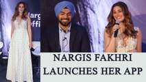 Nargis Fakhri to give dating tips on her App; Watch the launch Video | FilmiBeat